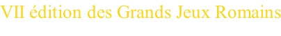 VII édition des Grands Jeux Romains