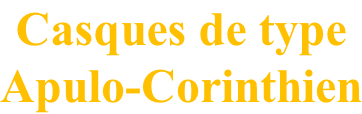 Casques de type Apulo-Corinthien