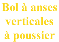 Bol à anses  verticales  à poussier