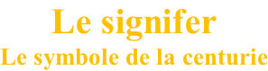Le signifer Le symbole de la centurie