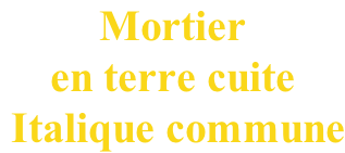Mortier  en terre cuite  Italique commune
