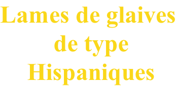 Lames de glaives  de type  Hispaniques