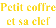 Petit coffre et sa clef