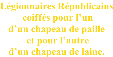 Légionnaires Républicains  coiffés pour l’un  d’un chapeau de paille  et pour l’autre  d’un chapeau de laine.